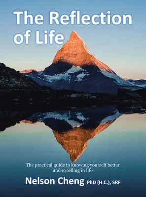 Die Reflexion des Lebens: Der praktische Leitfaden, um sich selbst besser kennenzulernen und im Leben zu übertreffen (Cheng (H C. ). Srf Nelson) - The Reflection of Life: The Practical Guide to Knowing Yourself Better and Excelling in Life (Cheng (H C. ). Srf Nelson)