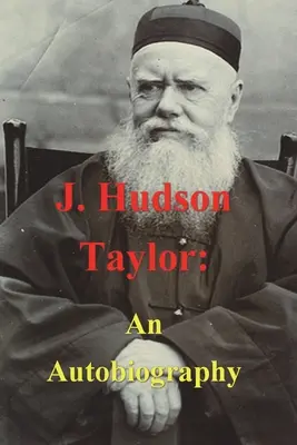 J. Hudson Taylor: Eine Autobiographie - J. Hudson Taylor: An Autobiography