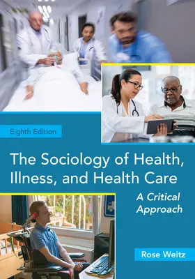 Die Soziologie von Gesundheit, Krankheit und Gesundheitsversorgung: Eine kritische Betrachtung - The Sociology of Health, Illness, and Health Care: A Critical Approach