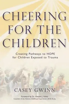 Jubel für die Kinder: Wege zur HOFFNUNG für traumatisierte Kinder - Cheering for the Children: Creating Pathways to HOPE for Children Exposed to Trauma