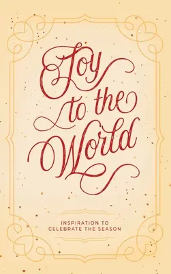 Freude für die Welt: Inspiration zum Feiern der Jahreszeit - Joy to the World: Inspiration to Celebrate the Season