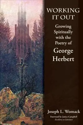 Es herausarbeiten: Geistiges Wachstum mit der Poesie von George Herbert - Working it Out: Growing Spiritually with the Poetry of George Herbert