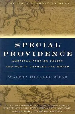 Besondere Vorsehung: Die amerikanische Außenpolitik und wie sie die Welt veränderte - Special Providence: American Foreign Policy and How It Changed the World