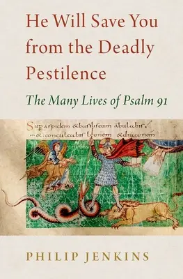 Er wird dich von der tödlichen Pest erretten: Die vielen Leben des Psalms 91 - He Will Save You from the Deadly Pestilence: The Many Lives of Psalm 91