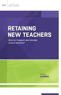 Neue Lehrkräfte an sich binden: Wie unterstütze und fördere ich neue Lehrkräfte? - Retaining New Teachers: How Do I Support and Develop Novice Teachers?