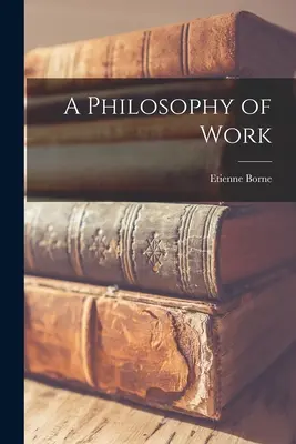 Eine Philosophie der Arbeit - A Philosophy of Work