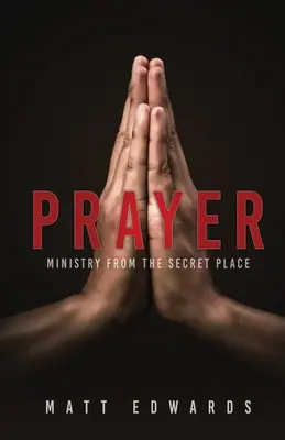 Das Gebet: Dienst vom geheimen Ort aus - Prayer: Ministry From the Secret Place