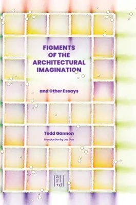 Figuren der architektonischen Vorstellungskraft - Figments of the Architectural Imagination