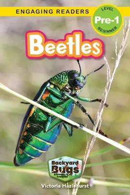 Käfer: Käfer und Krabbeltiere im Garten (Engaging Readers, Stufe Pre-1) - Beetles: Backyard Bugs and Creepy-Crawlies (Engaging Readers, Level Pre-1)