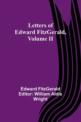 Briefe von Edward FitzGerald, Band II - Letters of Edward FitzGerald, Volume II