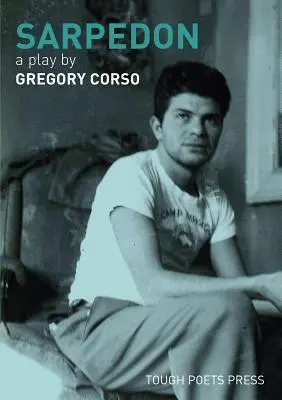 Sarpedon: Ein Theaterstück von Gregory Corso - Sarpedon: A Play by Gregory Corso