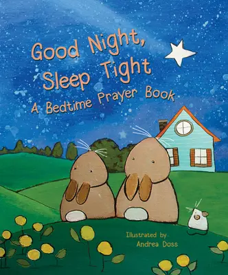 Gute Nacht, schlaf gut: Ein Gebetbuch für die Schlafenszeit - Good Night, Sleep Tight: A Bedtime Prayer Book