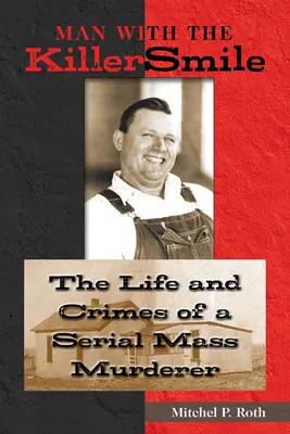 Der Mann mit dem Killerlächeln: Das Leben und die Verbrechen eines Serienmörders Band 13 - Man with the Killer Smile: The Life and Crimes of a Serial Mass Murderer Volume 13