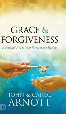 Gnade und Vergebung: Ein kraftvoller Schlüssel zu Ihrer Freiheit und Heilung - Grace and Forgiveness: A Powerful Key to Your Freedom and Healing