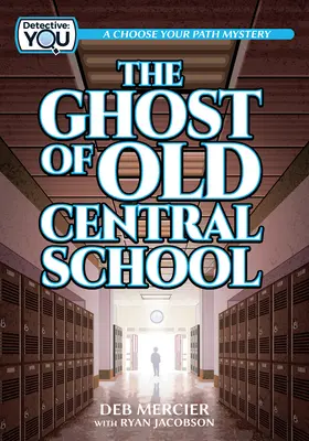 Das Gespenst der alten Zentralschule: Ein Mysterium, bei dem du deinen Weg wählst - The Ghost of Old Central School: A Choose Your Path Mystery