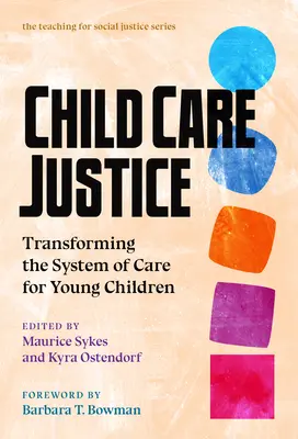 Gerechtigkeit in der Kinderbetreuung: Das System der Betreuung von Kleinkindern umgestalten - Child Care Justice: Transforming the System of Care for Young Children