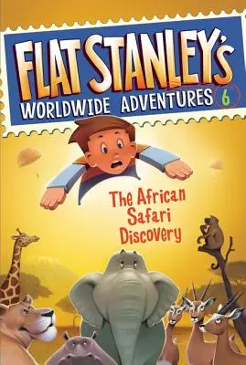 Flat Stanleys Weltweite Abenteuer #6: Die Entdeckung der afrikanischen Safari - Flat Stanley's Worldwide Adventures #6: The African Safari Discovery