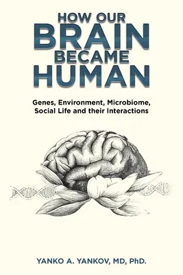 Wie unser Gehirn zum Menschen wurde: Gene, Umwelt, Mikrobiom, soziales Leben und ihre Wechselwirkungen - How Our Brain Became Human: Genes, Environment, Microbiome, Social Life and Their Interactions