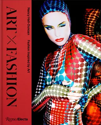 Kunst X Mode: Von der Kunst inspirierte Mode - Art X Fashion: Fashion Inspired by Art