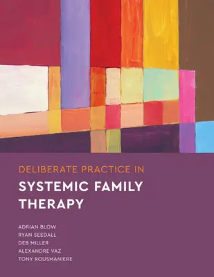 Bewusste Praxis in der systemischen Familientherapie - Deliberate Practice in Systemic Family Therapy