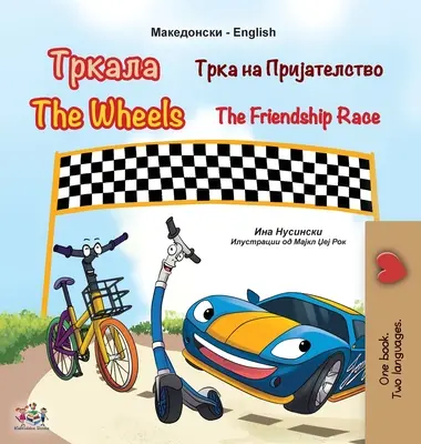 Die Räder - Das Freundschaftsrennen (Mazedonisches Englisch Zweisprachiges Buch für Kinder) - The Wheels The Friendship Race (Macedonian English Bilingual Book for Kids)