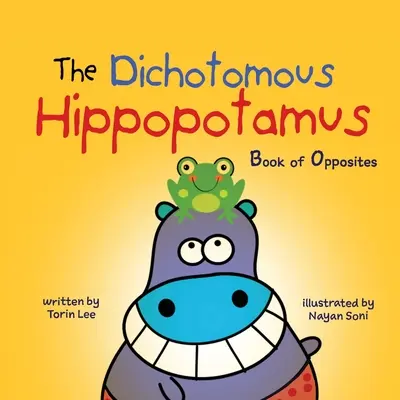 Das dichotome Nilpferd: Buch der Gegensätze - The Dichotomous Hippopotamus: Book of Opposites