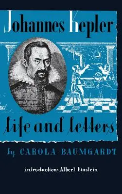 Johannes Keplers Leben und Briefe - Johannes Kepler Life and Letters