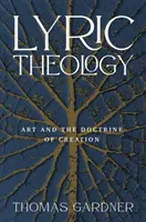 Lyrische Theologie: Kunst und die Schöpfungslehre - Lyric Theology: Art and the Doctrine of Creation