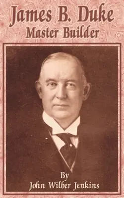 James B. Duke: Meister des Bauens - James B Duke: Master Builder
