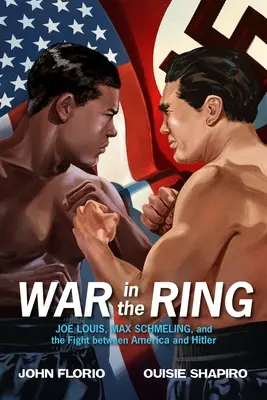 Krieg im Ring: Joe Louis, Max Schmeling und der Kampf zwischen Amerika und Hitler - War in the Ring: Joe Louis, Max Schmeling, and the Fight Between America and Hitler