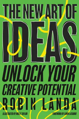 Die neue Kunst der Ideen: Entfesseln Sie Ihr kreatives Potenzial - The New Art of Ideas: Unlock Your Creative Potential