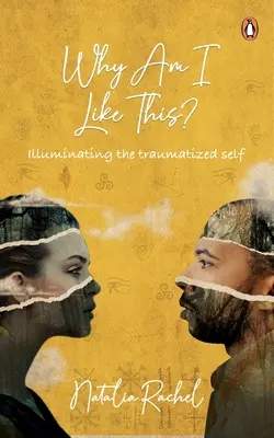 Warum bin ich so? Das traumatisierte Selbst erhellen - Why Am I Like This?: Illuminating the Traumatized Self