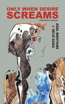 Nur wenn das Verlangen schreit: Und andere Gedichte - Only When Desire Screams: And Other Poems