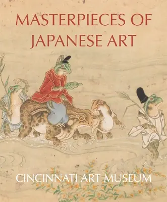 Meisterwerke der japanischen Kunst: Cincinnati Kunstmuseum - Masterpieces of Japanese Art: Cincinnati Art Museum