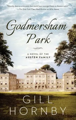 Godmersham Park: Ein Roman der Familie Austen - Godmersham Park: A Novel of the Austen Family