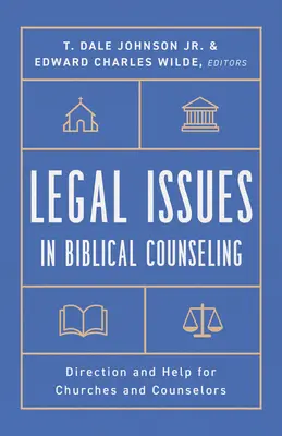 Rechtsfragen in der biblischen Seelsorge: Orientierung und Hilfe für Kirchen und Seelsorger - Legal Issues in Biblical Counseling: Direction and Help for Churches and Counselors