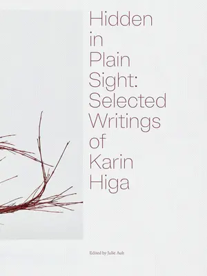 Versteckt im Verborgenen: Ausgewählte Schriften von Karin Higa - Hidden in Plain Sight: Selected Writings of Karin Higa