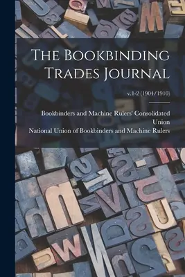 Das Buchbinderei-Journal; v.1-2 (1904/1910) - The Bookbinding Trades Journal; v.1-2 (1904/1910)