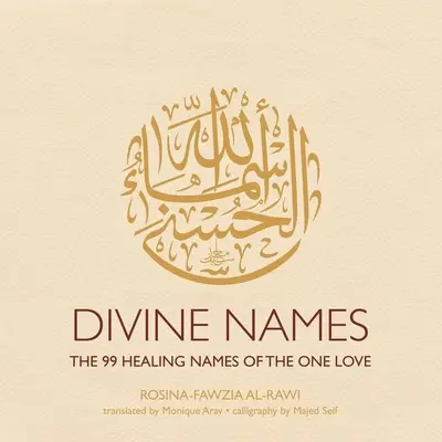 Göttliche Namen: Die 99 heilenden Namen der einen Liebe - Divine Names: The 99 Healing Names of the One Love