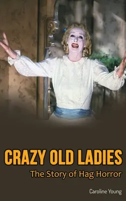 Verrückte alte Damen (gebunden): Die Geschichte von Hag Horror - Crazy Old Ladies (hardback): The Story of Hag Horror