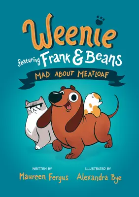 Verrückt nach Hackbraten (Weenie Featuring Frank and Beans Buch 1) - Mad about Meatloaf (Weenie Featuring Frank and Beans Book #1)