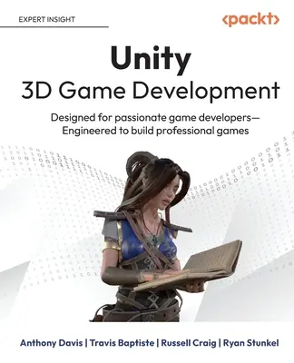 Unity 3D-Spielentwicklung: Entwickelt für passionierte Spieleentwickler Entwickelt, um professionelle Spiele zu entwickeln - Unity 3D Game Development: Designed for passionate game developers Engineered to build professional games