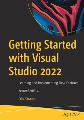 Erste Schritte mit Visual Studio 2022: Erlernen und Implementieren neuer Funktionen - Getting Started with Visual Studio 2022: Learning and Implementing New Features