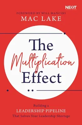 Der Multiplikationseffekt: Aufbau einer Führungspipeline, die Ihren Führungsmangel behebt - The Multiplication Effect: Building a Leadership Pipeline That Solves Your Leadership Shortage
