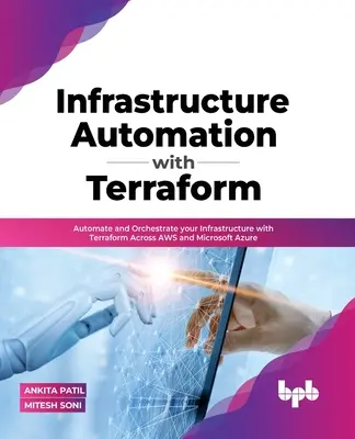 Infrastruktur-Automatisierung mit Terraform: Automatisieren und orchestrieren Sie Ihre Infrastruktur mit Terraform über AWS und Microsoft Azure hinweg - Infrastructure Automation with Terraform: Automate and Orchestrate your Infrastructure with Terraform Across AWS and Microsoft Azure