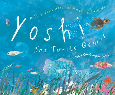 Yoshi, das Genie der Meeresschildkröte: Eine wahre Geschichte über einen erstaunlichen Schwimmer - Yoshi, Sea Turtle Genius: A True Story about an Amazing Swimmer