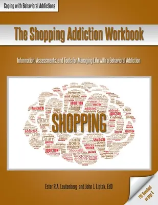 Das Arbeitsbuch zur Kaufsucht: Informationen, Einschätzungen und Hilfsmittel zur Bewältigung des Lebens mit einer Verhaltenssucht - The Shopping Addiction Workbook: Information, Assessments, and Tools for Managing Life with a Behavioral Addiction