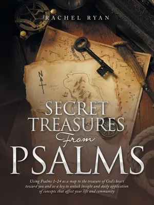 Geheime Schätze aus den Psalmen: Die Psalmen 1-24 als Landkarte zum Schatz des Herzens Gottes für dich und als Schlüssel zur Erschließung von Einsichten und zur täglichen Anwendung - Secret Treasures from Psalms: Using Psalms 1-24 as a Map to the Treasure of God's Heart Toward You and as a Key to Unlock Insight and Daily Applicat