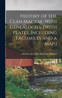 Geschichte des Clan Macrae. With Genealogies. [Mit Tafeln, einschließlich Faksimiles und einer Karte]. - History of the Clan Macrae. With Genealogies. [With Plates, Including Facsimiles and a Map.]