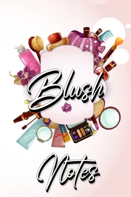 Blush Notes: Tagebuch zum Schreiben für Frauen und Mädchen - Blush Notes: Journal to Write in for Women and Girls